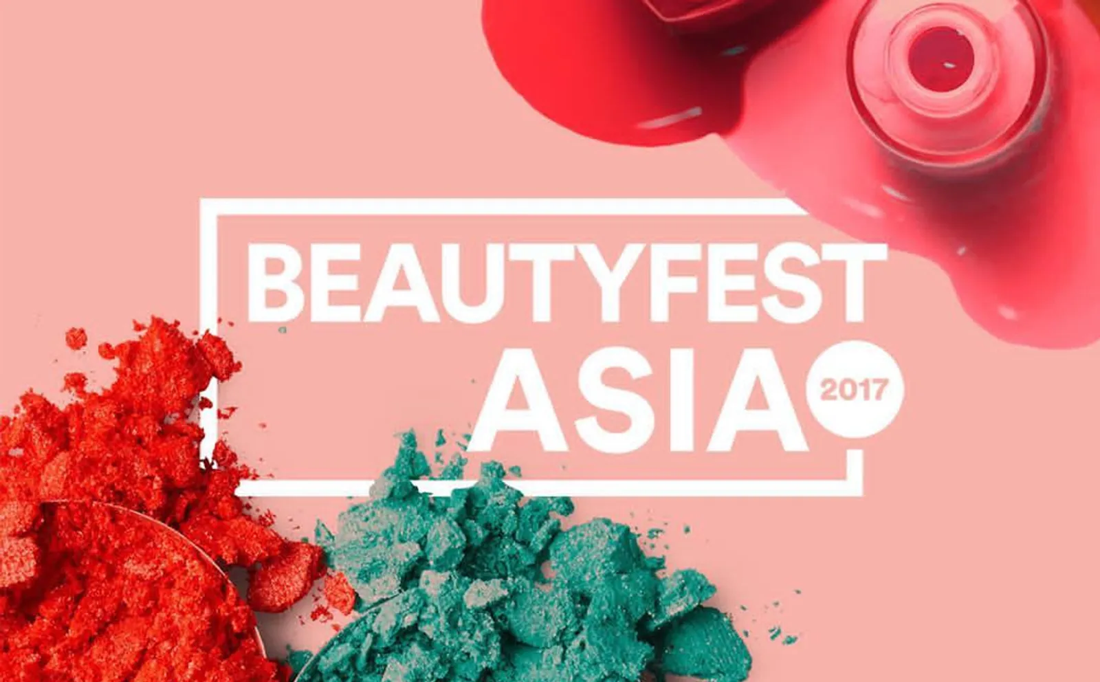 6 Hal Seru yang Bisa Kamu Dapatkan di BeautyFest Asia 2017!