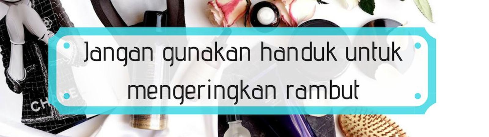 5 Cara Cepat dan Mudah Dapatkan Rambut Halus Berkilau