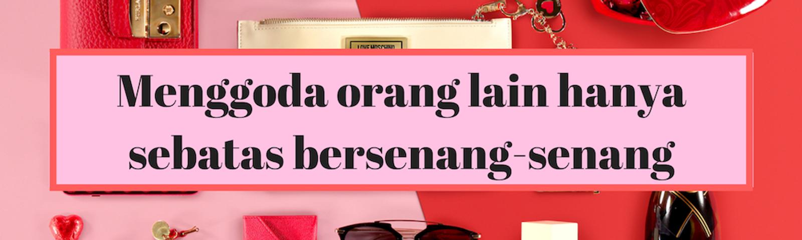 Menggoda yang Lain Saat Punya Pasangan Tanda Selingkuh? Ini Jawabannya