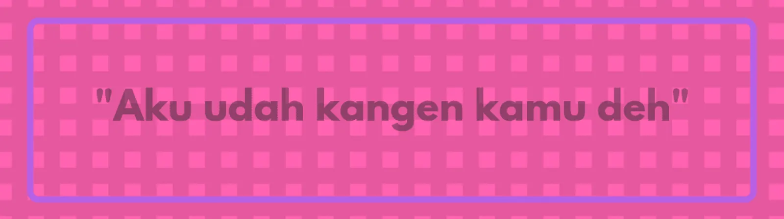 9 Chat Terbaik untuk Dikirim Ketika Kangen Pasangan