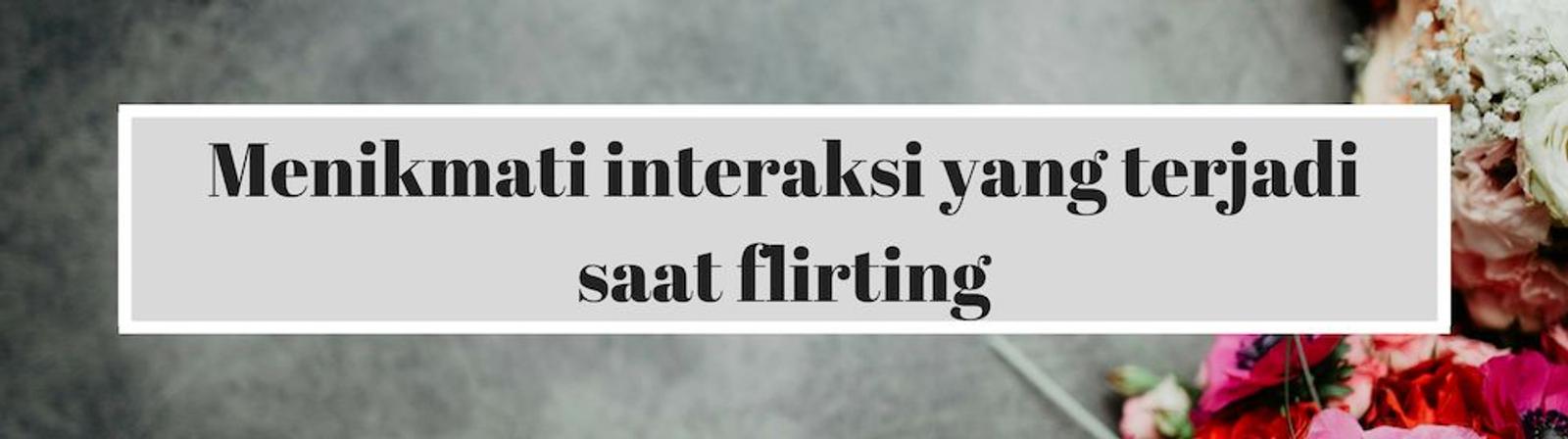 7 Trik Menguasai Seni Flirting yang Tepat dan Sehat