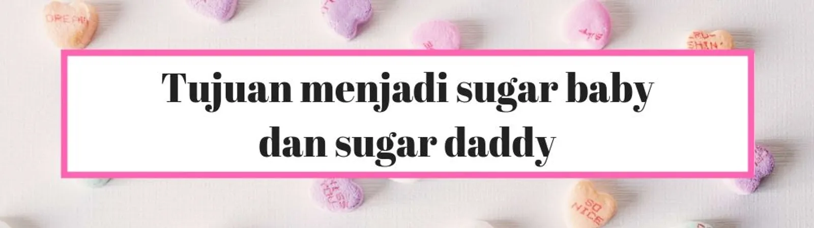 7 Hal yang Jarang Dibicarakan tentang Sugar Daddy dan Sugar Baby