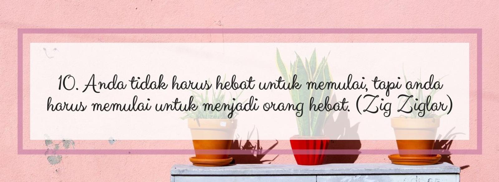 10 Quotes Ini Memotivasimu untuk Tak Menyerah Meraih Impianmu!