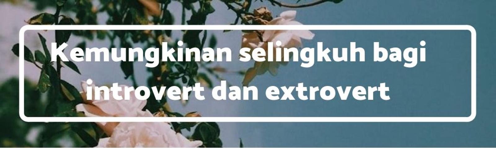 Ini Bedanya Introvert dan Ekstrovert Saat di Atas Ranjang