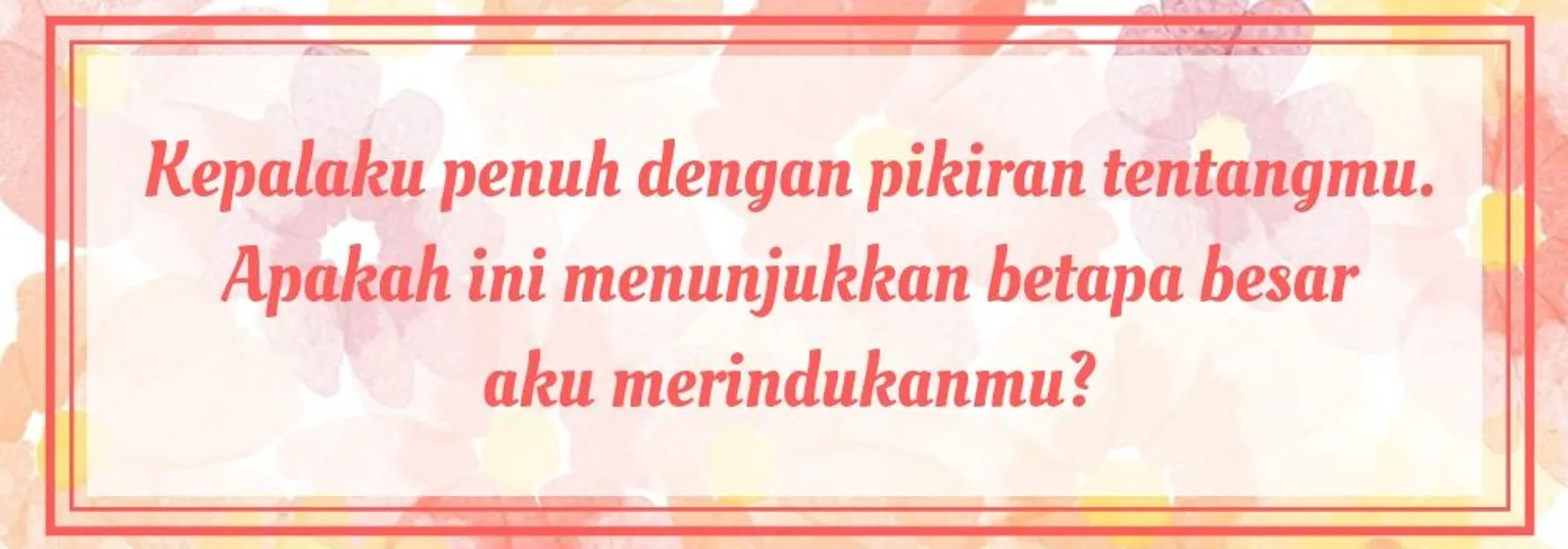 Tunjukkan Perasaan Jujurmu Lewat 13 Kata-Kata Rindu Buat Pacar Ini