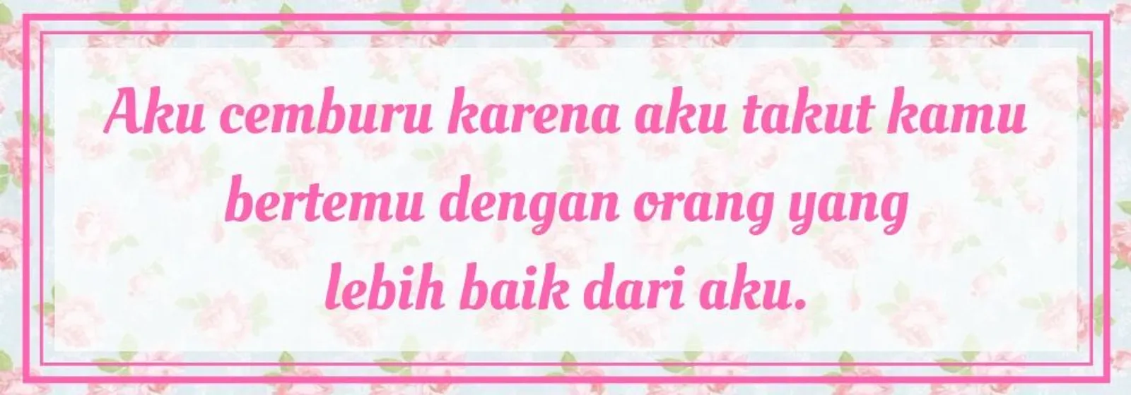 Buat Si Dia 'Peka' Lewat 10 Kata-Kata Cemburu Buat Pacar Ini