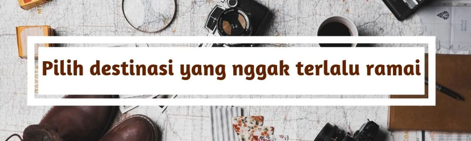 Ini 7 Tips Liburan Singkat Anti Stres dan Anti Ribet!