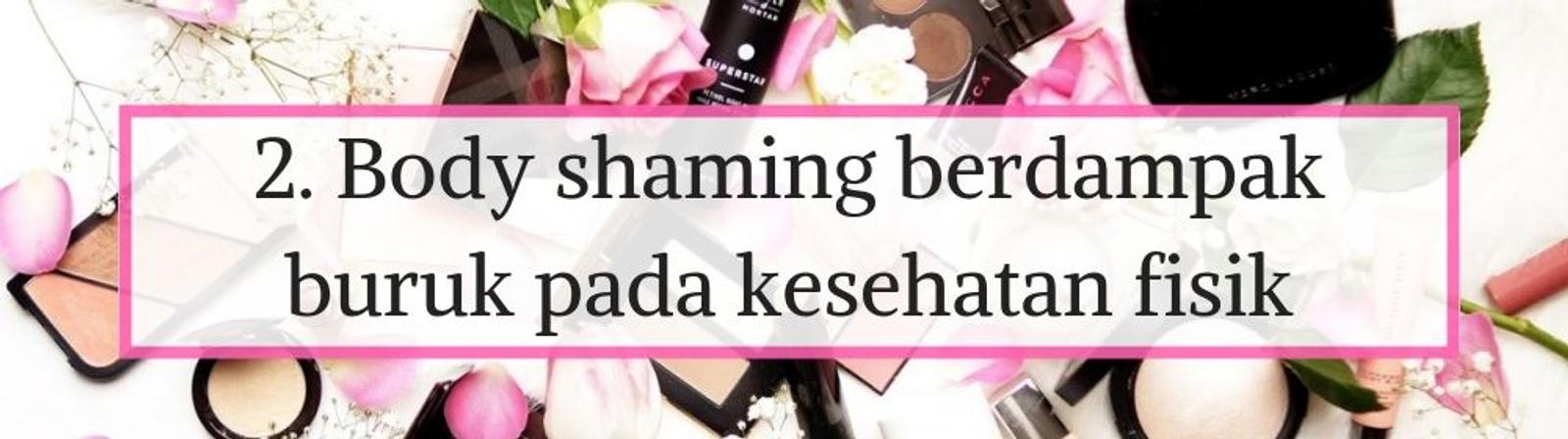 7 Alasan Kenapa Kamu Sebaiknya Tidak Melakukan Body Shaming