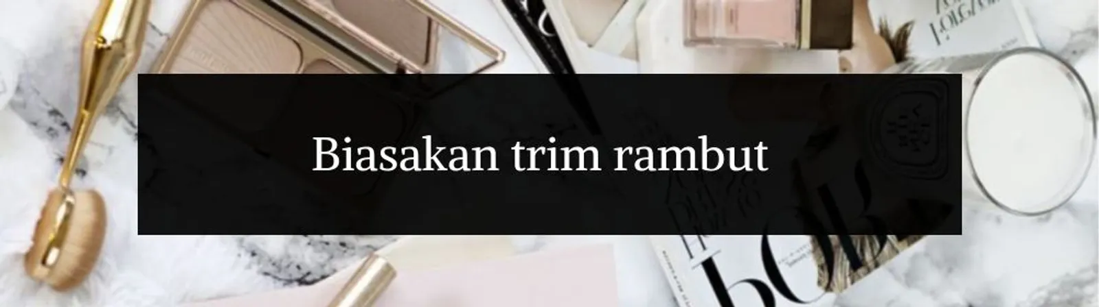 6 Tips untuk Dapatkan Rambut Halus dan Terawat