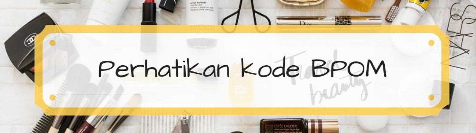 Marak Kosmetik Ilegal, Ini Cara Pintar Menghindarinya