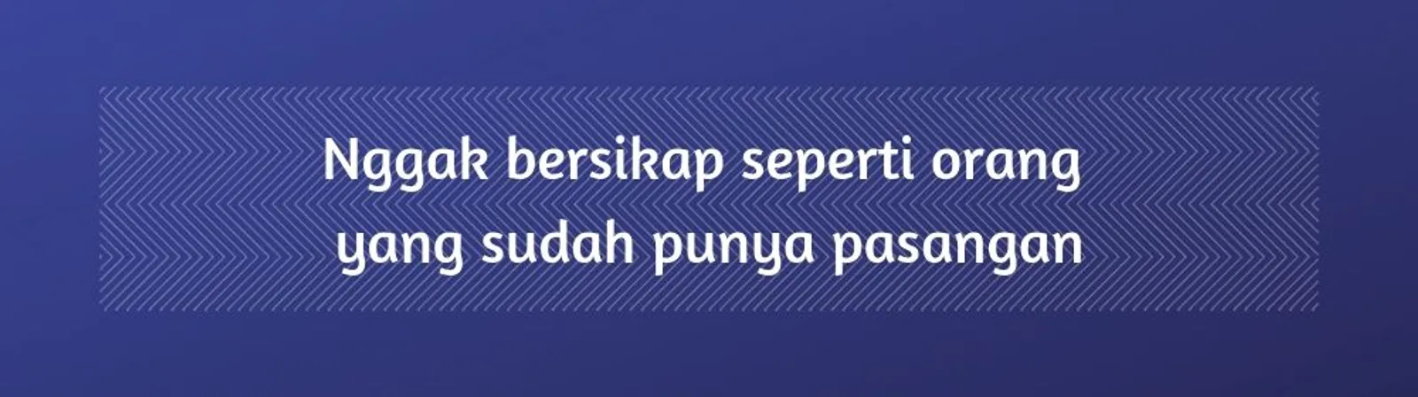 7 Tanda yang Menandakan kalau Kamu Belum Siap Berkomitmen