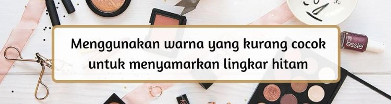 Hindari 6 Kesalahan Ini Saat Mengaplikasikan Concealer