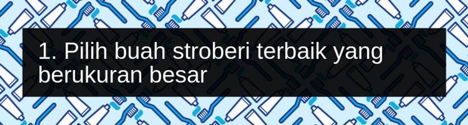 7 Langkah Mendapatkan Gigi Putih dengan Buah Stroberi