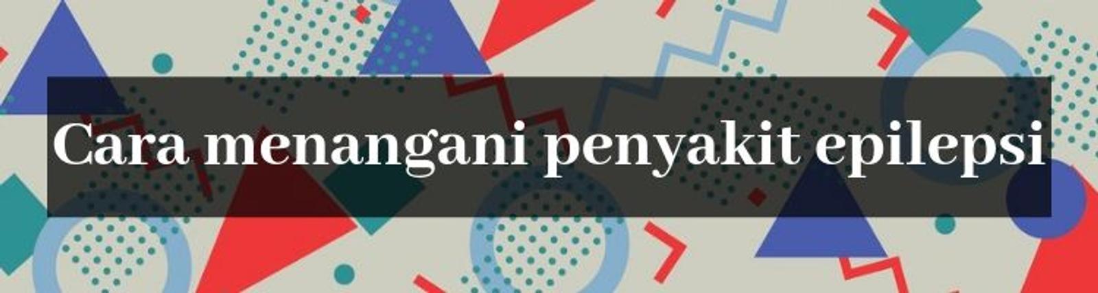 Kenali Pengertian Serta Cara Mengobati Penyakit Epilepsi Di Sini Yuk!