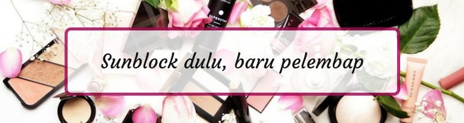 Ternyata, Ini 7 Cara Menggunakan Sunblock yang Benar! 