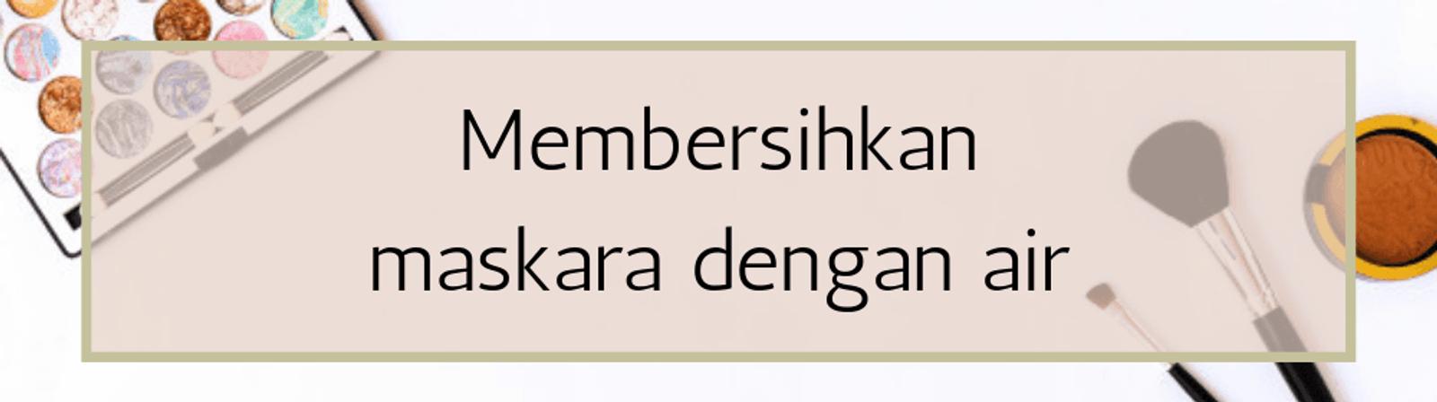 Hindari 10 Kesalahan Ini Saat Membersihkan Makeup