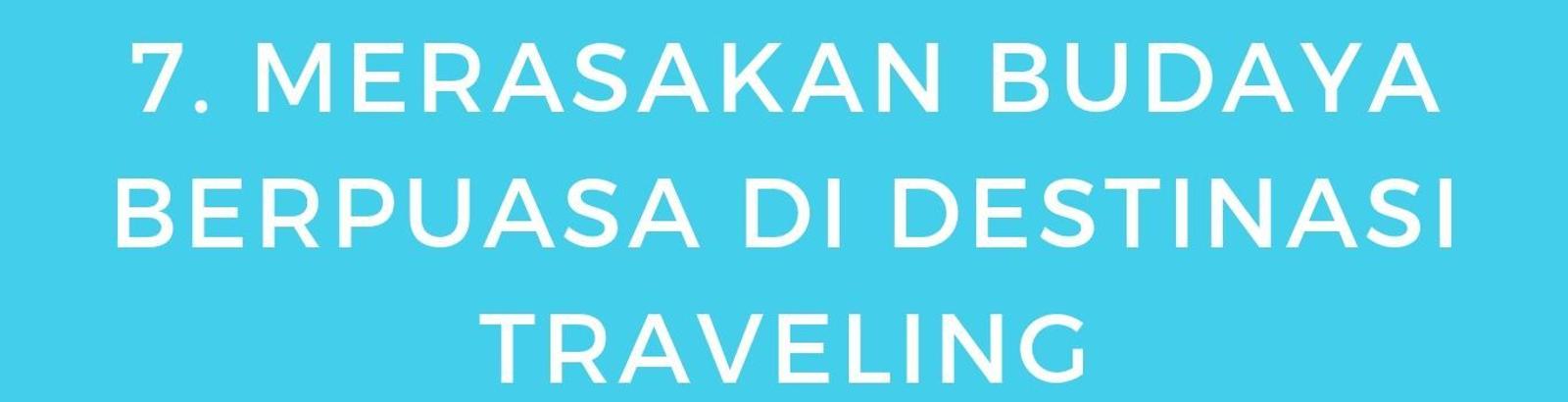 7 Tips Saat Traveling di Bulan Ramadan