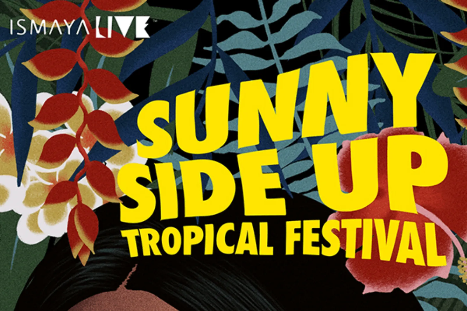 5 Hal yang Harus Kamu Tahu Tentang Sunny Side Up Tropical Festival 