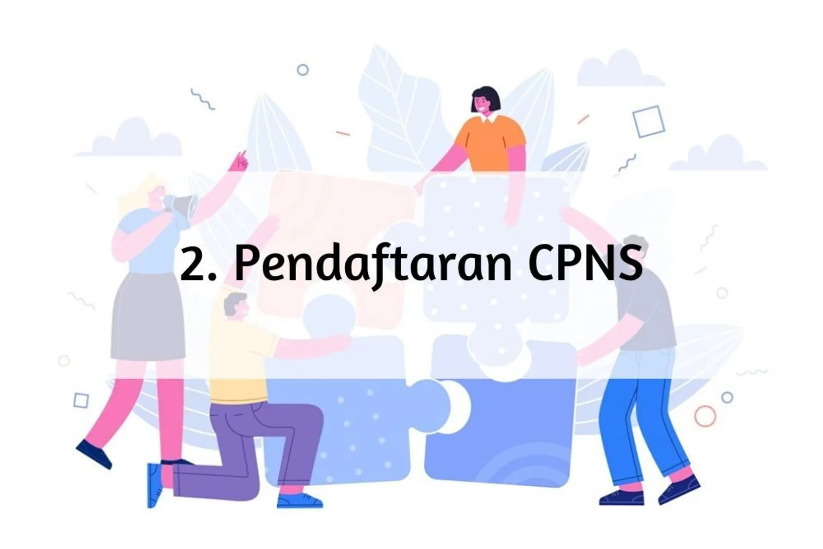 Supaya Lolos, Ini Tahapan Tes CPNS yang Harus Kamu Lalui