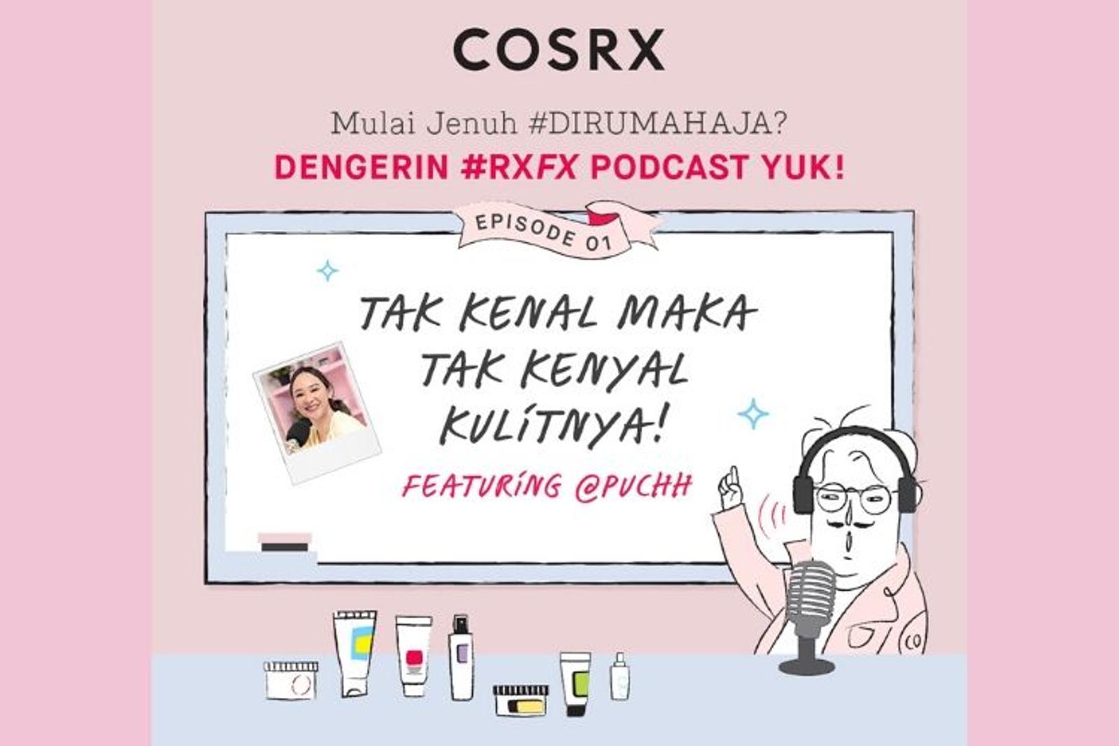 Ajak Belajar Tentang Perawatan Kulit, COSRX Rilis Podcast Pertamanya