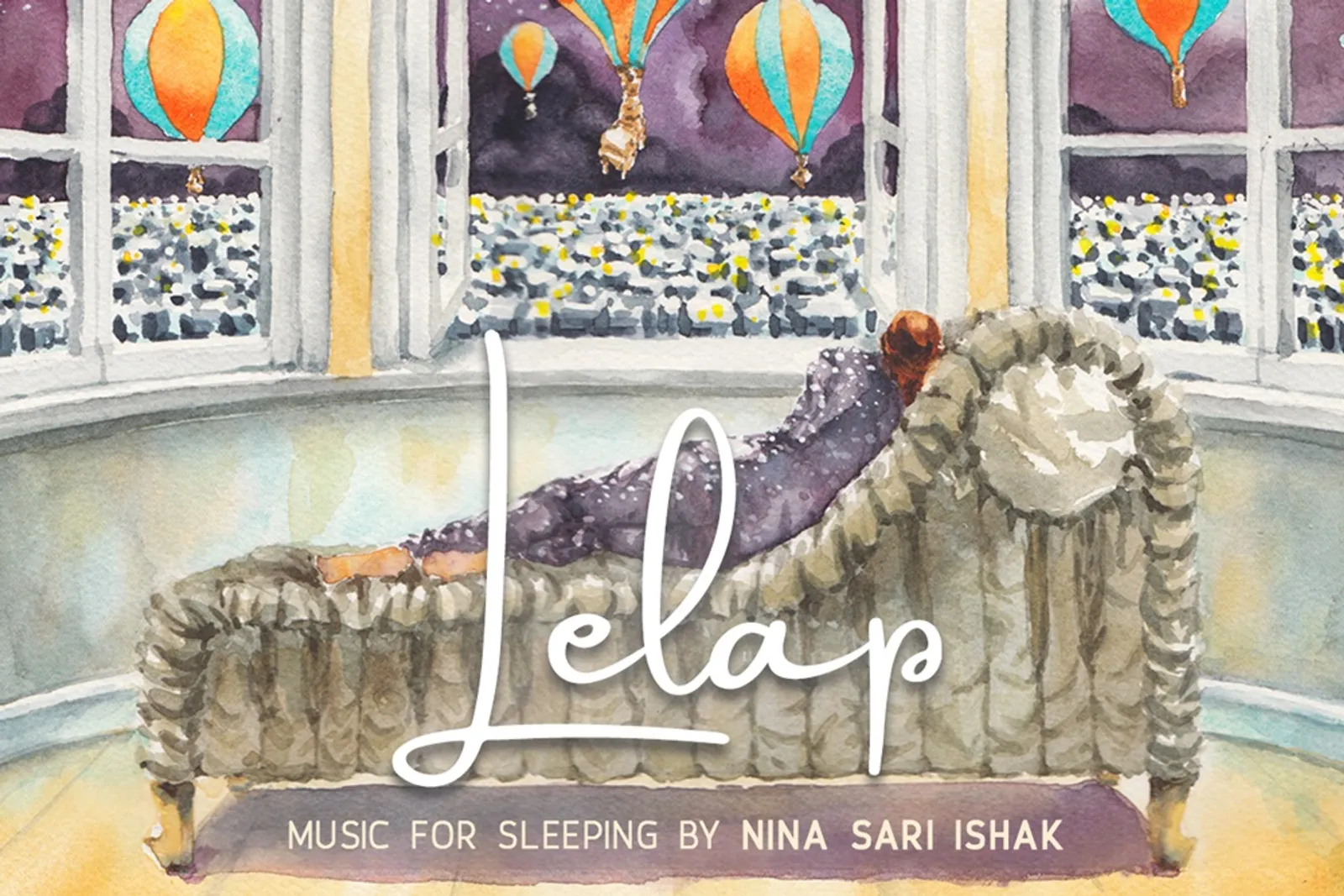 ‘Music for Sleeping: Lelap’, Alunan Indah untuk Menemanimu Istirahat
