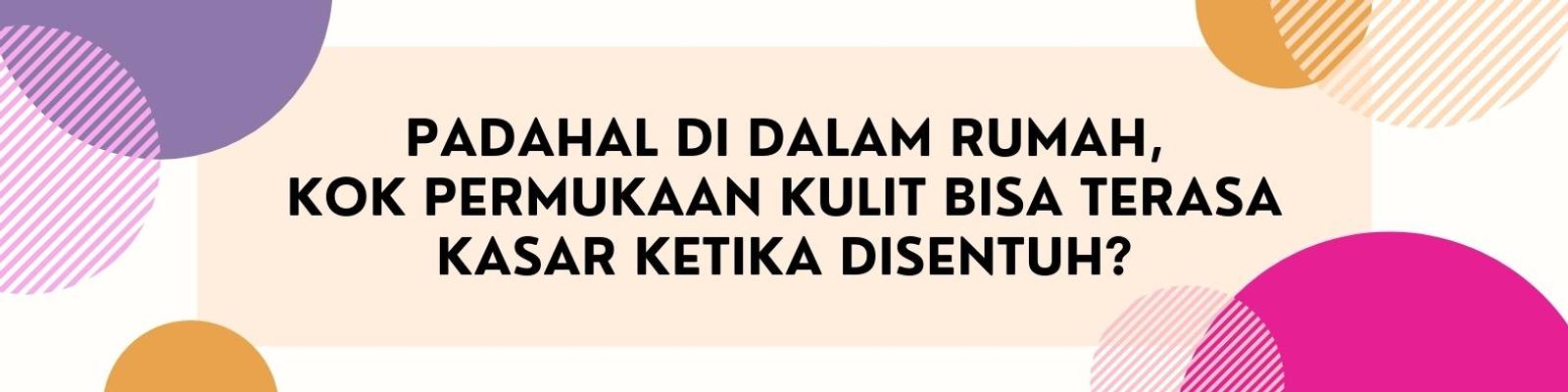 Seberapa Yakin Kulitmu Sudah Sehat Meski di Rumah Saja? Cek di Sini!