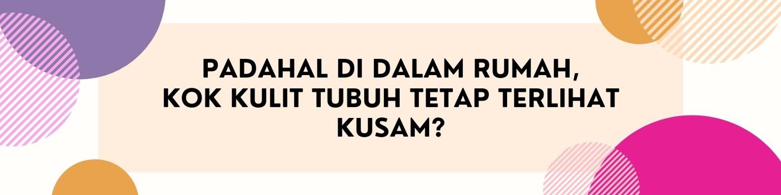 Seberapa Yakin Kulitmu Sudah Sehat Meski di Rumah Saja? Cek di Sini!