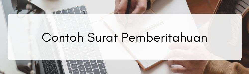 6 Contoh Surat Pemberitahuan Lengkap Dan Cara Membuatnya!