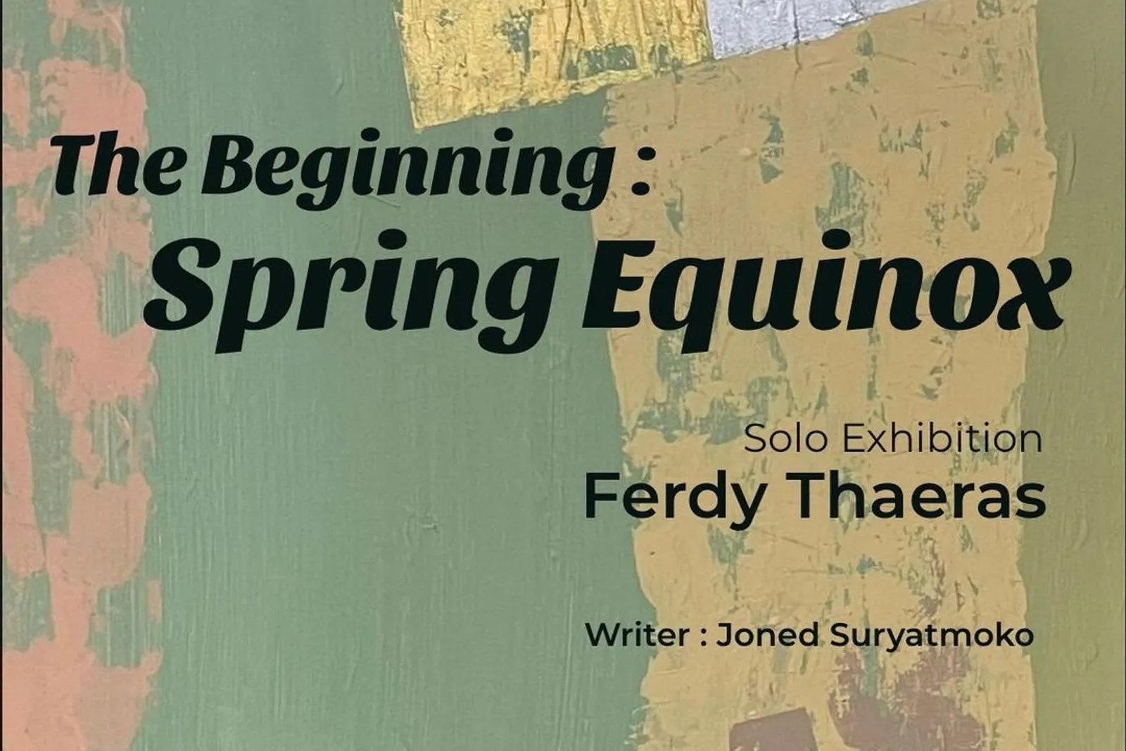 The Beginning: Spring Equinox, Pameran Tunggal Ferdy Thaeras 