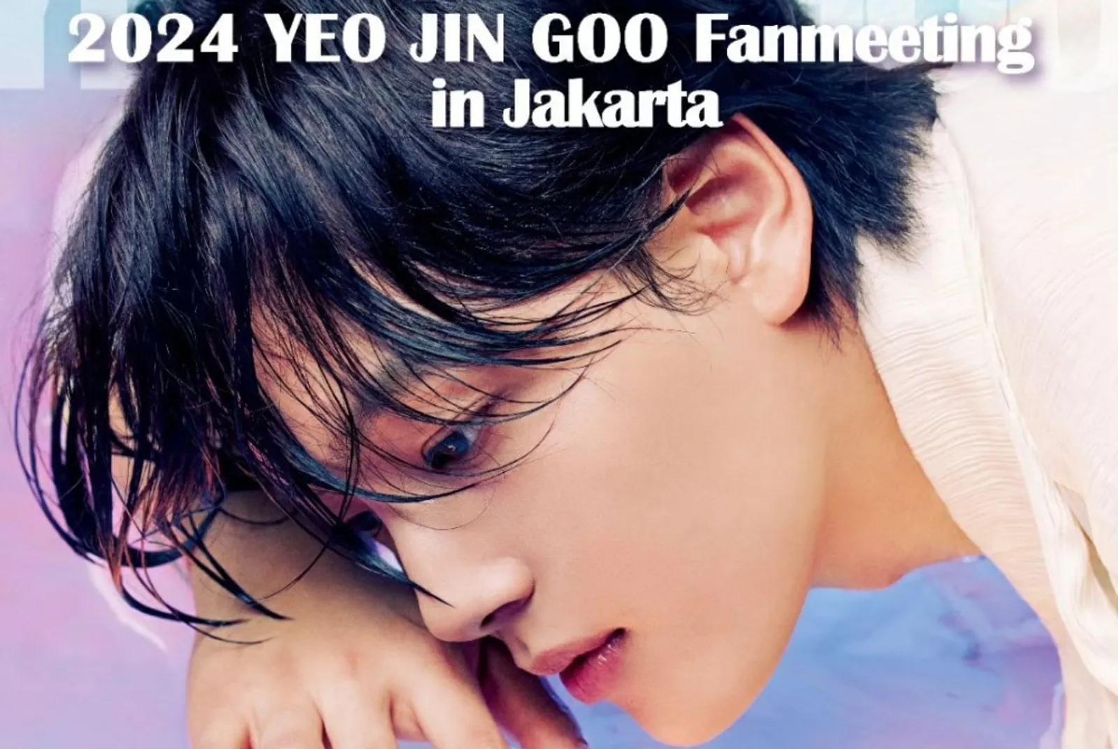 Yeo Jin Goo Siap Menyapa Penggemar di Fan Meeting Jakarta 2024
