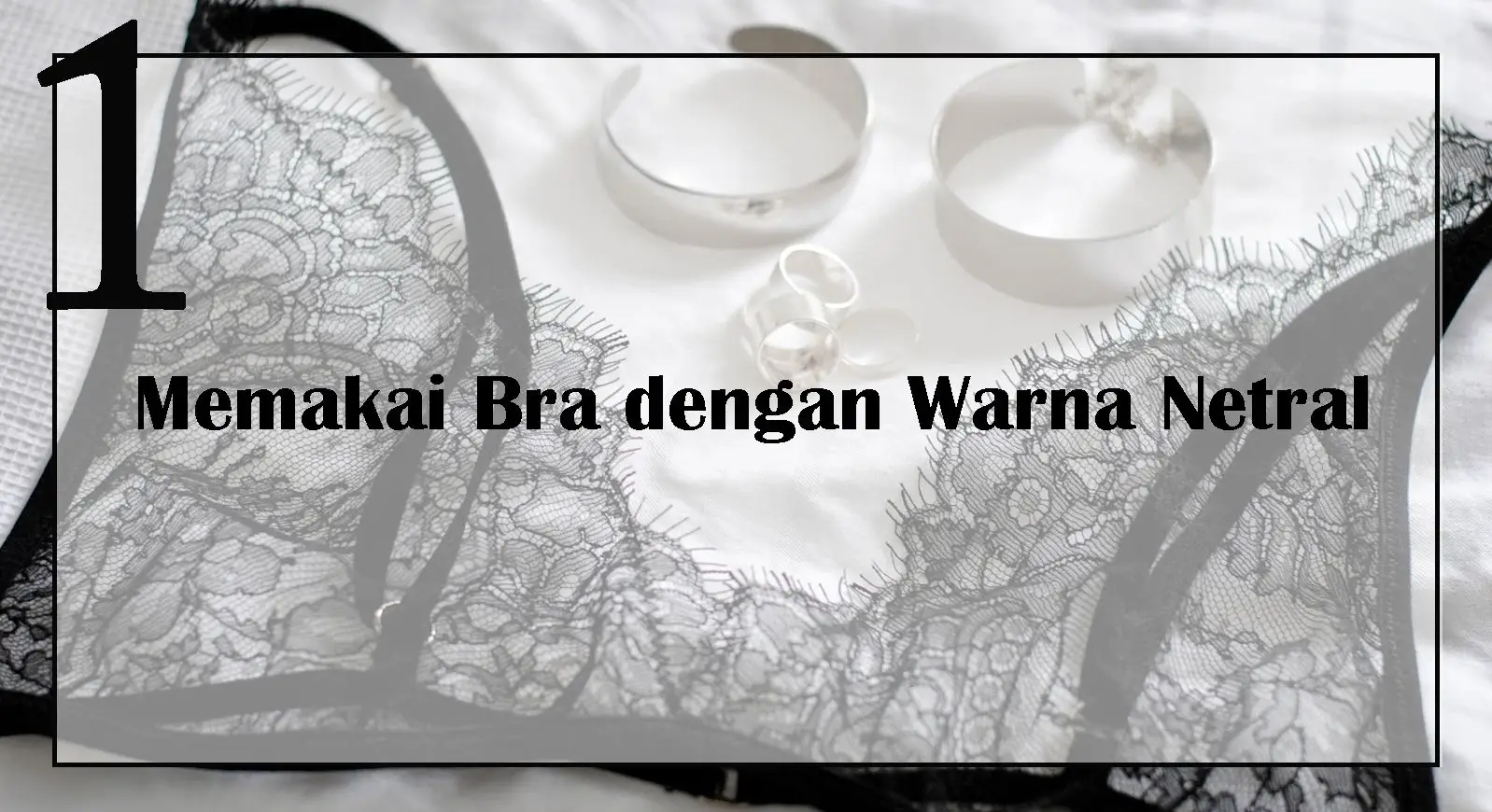 Tips dan Trik Membuat Bra Tidak Tembus Pandang Saat Memakai Baju Putih