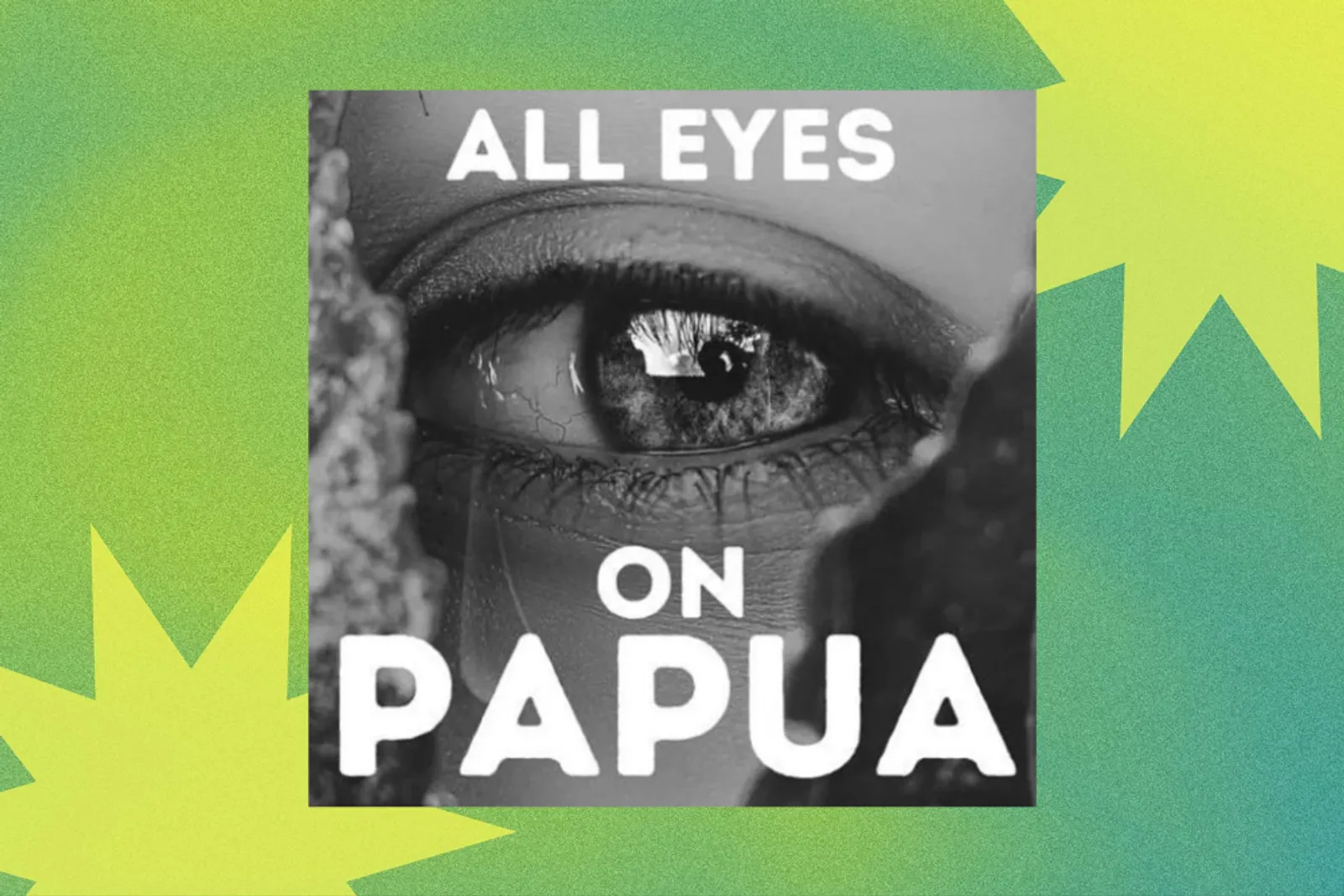 'All Eyes On Papua' Trending, Apa Penyebabnya?