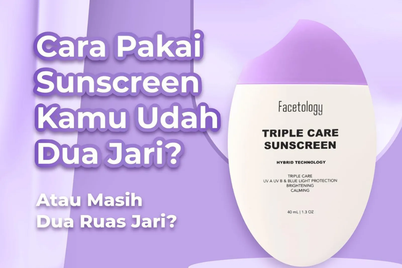 Sunscreen Facetology: Manfaat, Cara Pakai dan Harganya