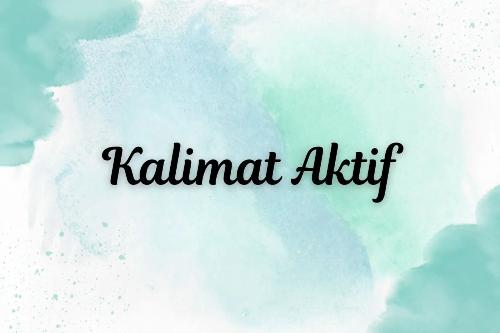 Contoh Kalimat Aktif dan Pasif, Kenali Biar Tidak Salah Pakai