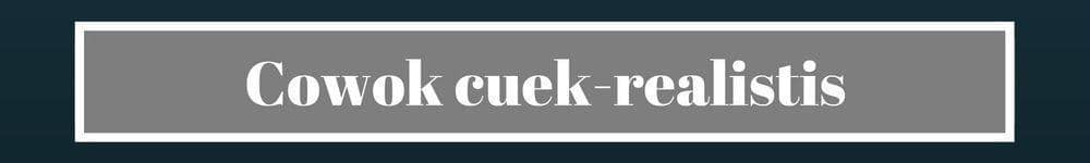 Cowok cuek- realistis