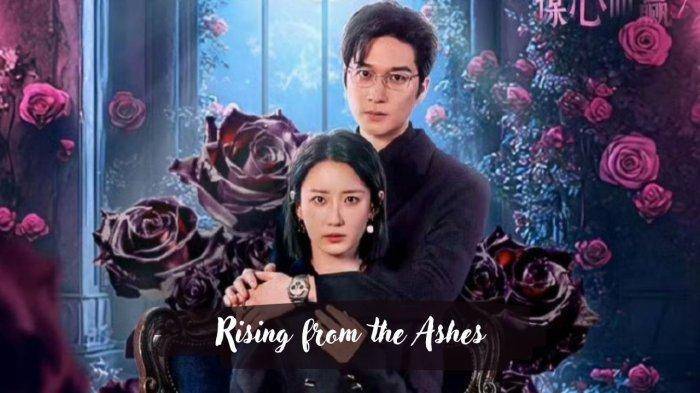 Fakta dan Sinopsis Rising from the Ashes, Drama China Terbaru