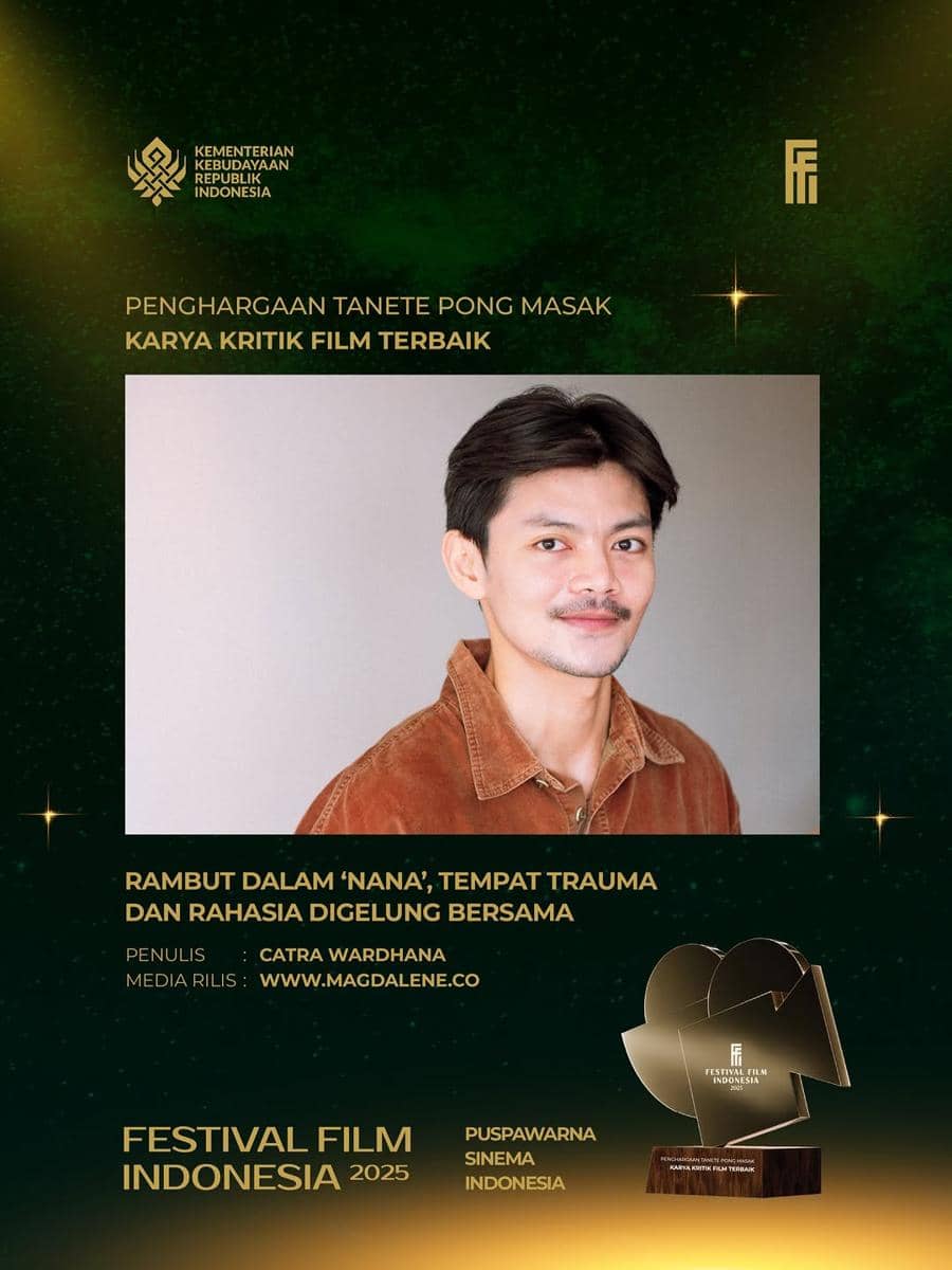 Penghargaan Tanete Pong Masak Karya Kritik Film Terbaik 2025 diberikan kepada “Rambut Dalam ‘Nana’, Tempat Trauma dan Rahasia Digelung Bersama” karya Catra Wardhana - www.magdalene.co.